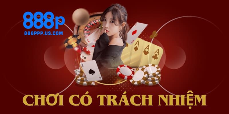 Chơi có trách nhiệm 888P