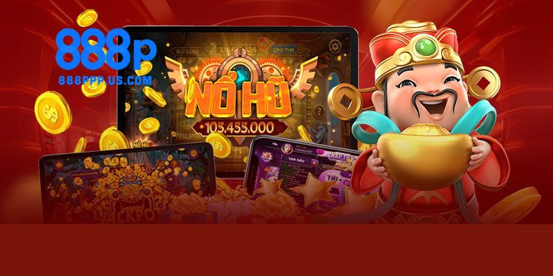 Lý do tạo nên sự hấp dẫn cho nổ hũ 888P