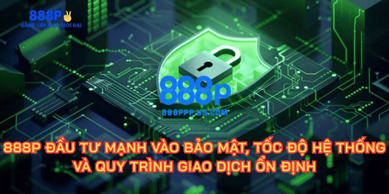 888P - Trang Chủ 888P.COM Chính Thức 2026 | Đăng Ký +888K 14 Hệ thống giao dịch siêu nhanh chóng, hỗ trợ đa phương thức