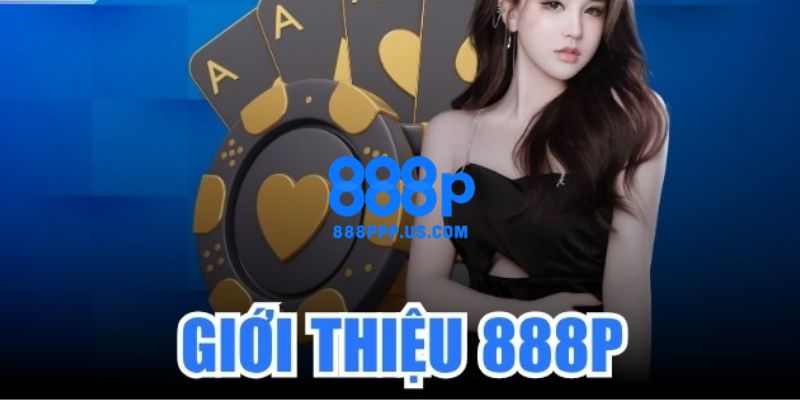888P - Trang Chủ 888P.COM Chính Thức 2026 | Đăng Ký +888K 10 Tìm hiểu chi tiết về nhà cái cá cược trực tuyến uy tín hàng đầu 888P